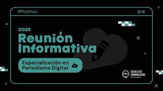 Especialización en Periodismo y comunicación digital ReuniónInformativa [upl. by Corabella797]