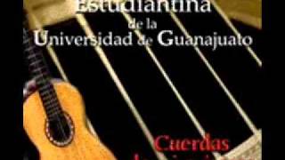 Cuerdas de mi Guitarra quotEstudiantina de la Universidad de Guanajuatoquot [upl. by Sheila]