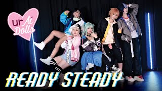 【urAiDolls】Ready Steady を踊ってみた【Cosplay MV】 [upl. by Olram]