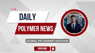 Polymer News  Global Polyethylene Terephthalate Market Outlook PET polymerprices [upl. by Ahset]