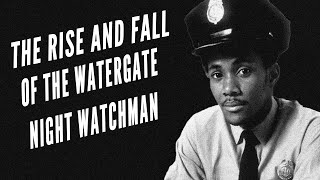 The Rise amp Fall of the Watergate Night Watchman [upl. by Dorfman835]