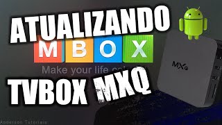 ✅ COMO ATUALIZAR TVBOX MXQ 4k  MXQPRO 4K  MXQ 5G E MODELOS [upl. by Egiarc]