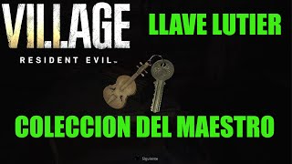 LLAVE LUTIER  COLECCIÓN DEL MAESTRO  RESIDENT EVIL VILLAGE [upl. by Erme498]