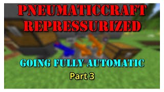 PneumaticCraft Repressurized Part 3 Minecraft Going Fully Automatic [upl. by Akim168]