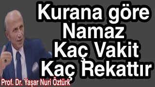 Kurana göre Namaz Kaç Vakit Namaz Kaç Rekattır Yaşar Nuri Öztürk Namaz [upl. by Vannie860]