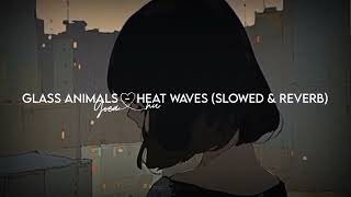 Glass Animals  Heat Waves Slowed amp Reverb [upl. by Sarid]