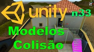 Unity 3D Tutorial n33  Modelos Colisão Collision Models [upl. by Etterb]