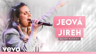 Aline Barros  Jeová Jireh Ao Vivo [upl. by Prud]