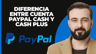 Diferencia entre cuenta PayPal Cash y cuenta Cash Plus [upl. by Fosdick]