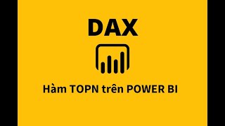 TOPN  Hàm liệt kê dữ liệu Top trên Power BI [upl. by Assedo926]