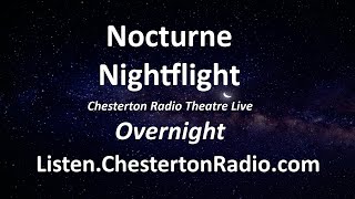 Nocturne Nightflight Chesterton Radio Theatre Live Overnight [upl. by Leftwich]