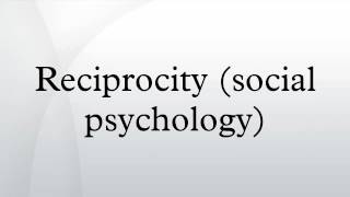 Reciprocity social psychology [upl. by Glenna588]