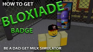 How To Get BLOXIADE BADGE 🥛Be A Dad and Get Milk Simulator🥛 Roblox [upl. by Dominick108]