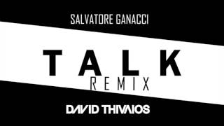 Salvatore Ganacci  Talk David Thivaios Remix [upl. by Plafker]