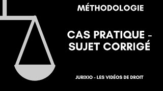 Méthodologie du cas pratique  Sujet corrigé [upl. by Anidualc]