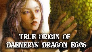 ASOIAF Theories True Origin of Danys Dragon Eggs Revealed [upl. by Wivina]