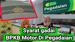 Syarat Gadai BPKB Motor Di Kantor Pegadaian [upl. by Junno]