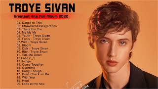 Troye Sivan Greatest Hits Album  Best of Troye Sivan  Troye Sivan Playlist 2022 [upl. by Sirac]