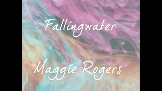 Maggie Rogers  Fallingwater Lyric Video [upl. by Aynekat]