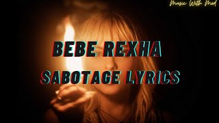 Bebe Rexha  Sabotage Lyrics [upl. by Nonnel247]