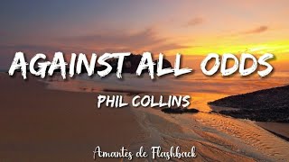 Phil Collins  Against all odds Lyrics [upl. by Tirza750]