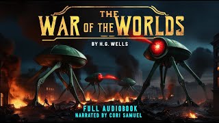 The War of the Worlds by HG Wells  Full Audiobook  Narrated by Cori Samuel  SciFi Classic [upl. by Felic]