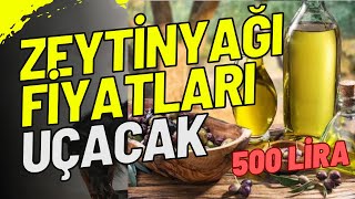 ZEYTİNYAĞI FİYATLARI UÇACAK [upl. by Monjo721]