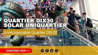 Unrecognizable Quartier DIX30  Solar Uniquartier [upl. by Shing316]