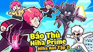 HIHA CÙNG ANH EM LÀNG HIHA AUT BÁO THÙ HIHA PRIME TRONG MINECRAFTHIHA PRIME VS HIHA AUT TẬP 2 🤩😎 [upl. by Ewnihc]