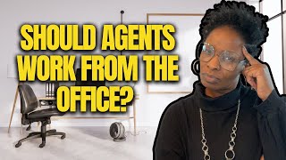 Is Working from the Office Better Should Real Estate Agents Work From their Office 👩🏾‍💻 [upl. by Giffard]