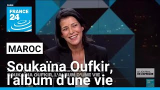 Maroc  Soukaïna Oufkir lalbum dune vie • FRANCE 24 [upl. by Aeel]