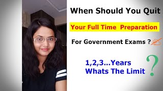 When Should You Quit Preparing Full Time For Government Exams Whats The Limit By A Former Bank PO [upl. by Yesac434]