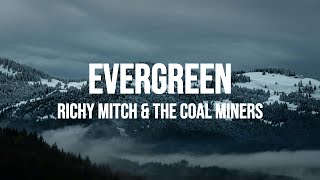 Richy Mitch amp The Coal Miners  Evergreen Lyrics [upl. by Ybocaj]