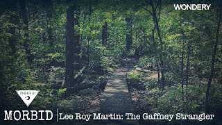 Lee Roy Martin The Gaffney Strangler  Morbid  Podcast [upl. by Anaizit]