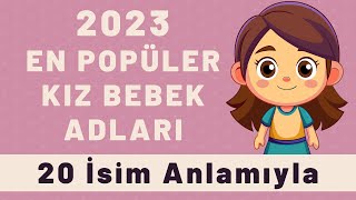 2023te En Popüler Olan Kız İsimleri  Yılın En Popüler Kız Bebek İsimleri  En Güzel Bebek Adları [upl. by Steel]