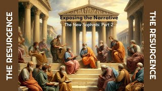 Exposing the Narrative 11  The New Sophists Part 2 [upl. by Armando]