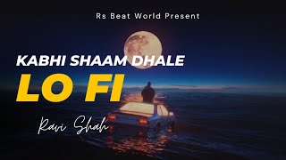 Kabhi Shaam Dhale  Ravi Shah  Lo fi Version  Rs Beat World [upl. by Harlin]