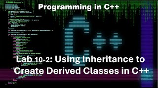 Principles of Programming Chapter 10 C Lab 102 Using Inheritance to Create a Derived Class in C [upl. by Naehgem]