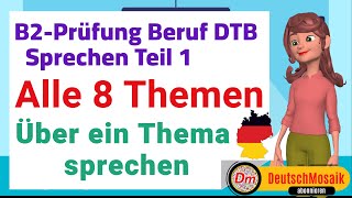 Über ein Thema sprechen  Alle 8 Themen  B2 Prüfung Beruf  Sprechen Teil 1 [upl. by Lyrrehs]