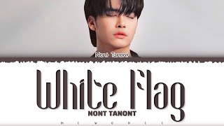 【NONT TANONT】 White Flag จำนน [upl. by Eyllib]