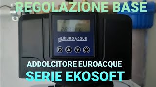 ADDOLCITORE EUROACQUE EKOSOFT  IMPOSTAZIINI BASE [upl. by Ayotel]