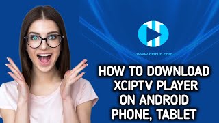 How to install  Download XCIPTV Player on Android Phone Tablet [upl. by Daniele836]