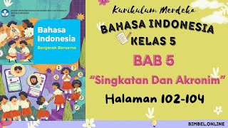 Kurikulum Merdeka Kelas 5 Bahasa Indonesia Bab 5  Singkatan Dan Akronim  Halaman 102104 [upl. by Natividad427]