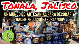 Tonala Jalisco un mundo de artesanias para decorar y hacer negocio exportando [upl. by Odnama]