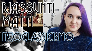 Il Neoclassicismo riassunto ESTREMO  Riassunti Matti [upl. by Ahsinoj420]