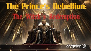 The Princes Rebellion The Witchs Redemption 50 [upl. by Sadoc]