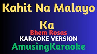 Kahit Na Malayo Ka KARAOKE  Bhem Rosas [upl. by Cass985]