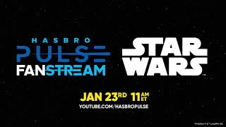 Hasbro Pulse  Star Wars Fanstream  January 2024 [upl. by Leafar827]