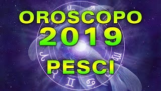 Oroscopo 2019 Pesci [upl. by Caria]