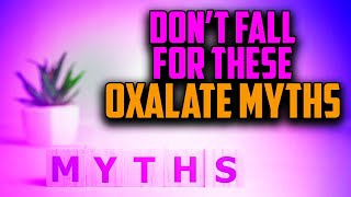 3 Huge Oxalate Myths You Don’t Know  How To Improve Low Oxalate Diet [upl. by Dinesh730]